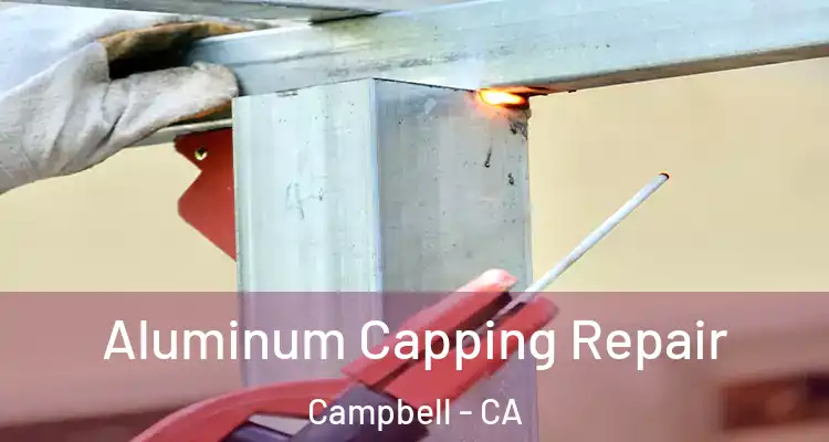  Aluminum Capping Repair Campbell - CA