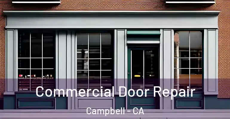  Commercial Door Repair Campbell - CA