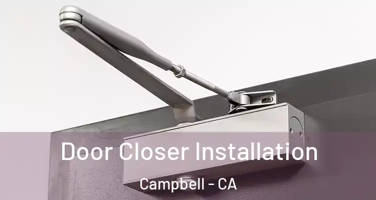  Door Closer Installation Campbell - CA