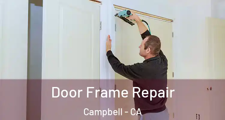  Door Frame Repair Campbell - CA