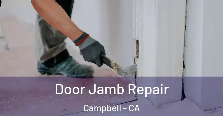  Door Jamb Repair Campbell - CA