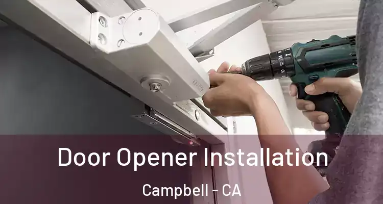  Door Opener Installation Campbell - CA