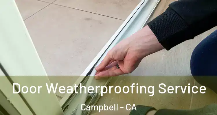  Door Weatherproofing Service Campbell - CA