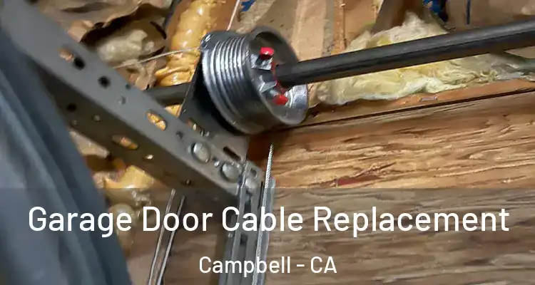  Garage Door Cable Replacement Campbell - CA