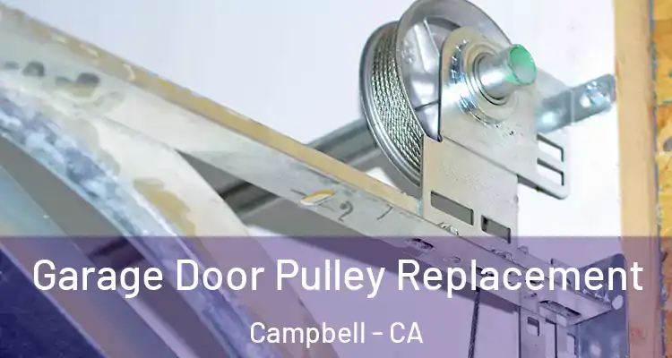  Garage Door Pulley Replacement Campbell - CA