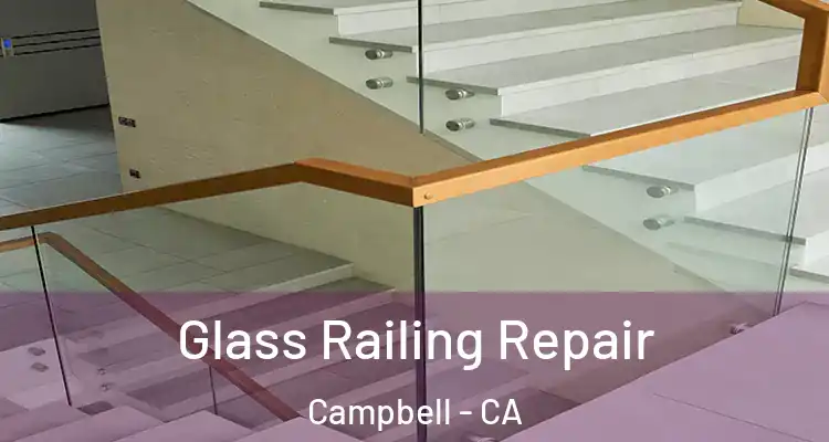  Glass Railing Repair Campbell - CA