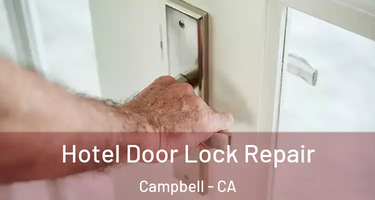  Hotel Door Lock Repair Campbell - CA