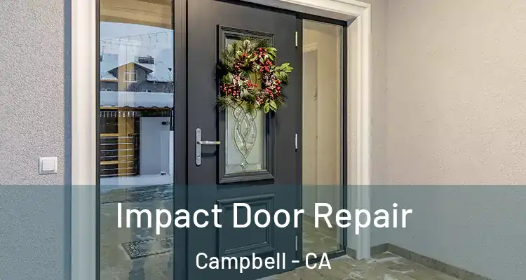  Impact Door Repair Campbell - CA