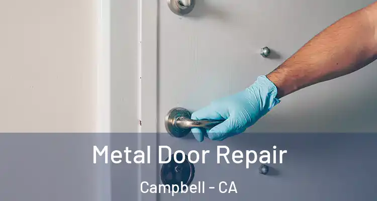  Metal Door Repair Campbell - CA