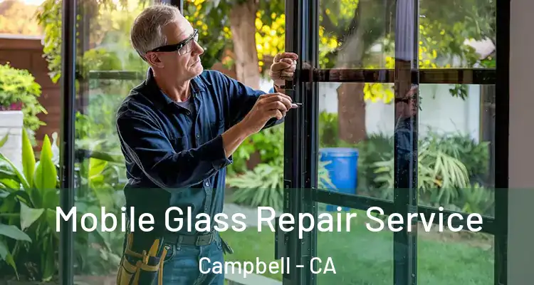 Mobile Glass Repair Service Campbell - CA