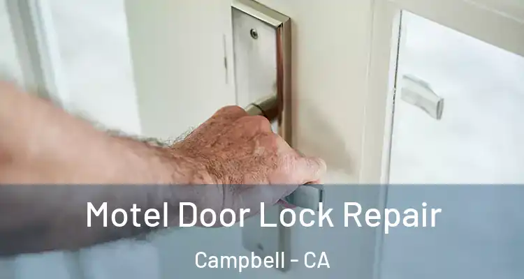  Motel Door Lock Repair Campbell - CA