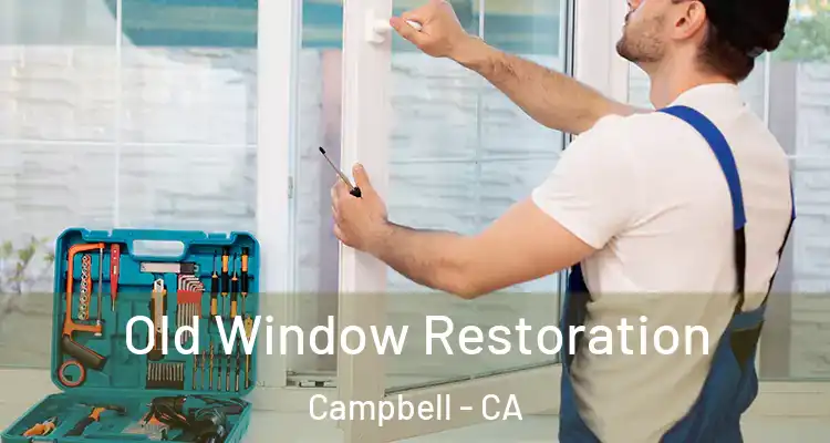  Old Window Restoration Campbell - CA