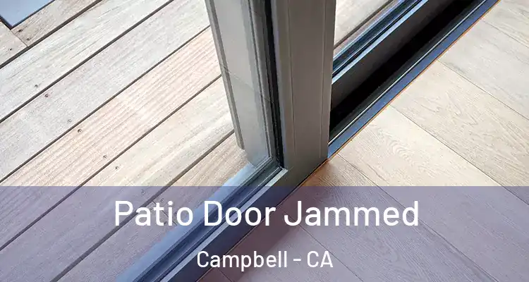  Patio Door Jammed Campbell - CA