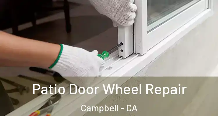  Patio Door Wheel Repair Campbell - CA