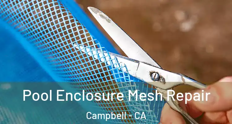  Pool Enclosure Mesh Repair Campbell - CA