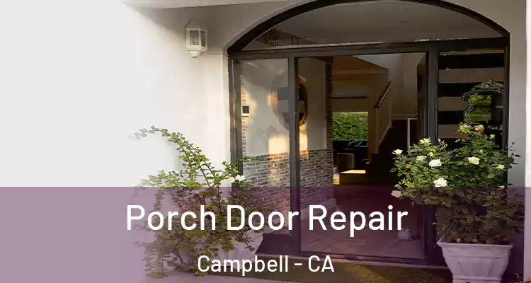  Porch Door Repair Campbell - CA
