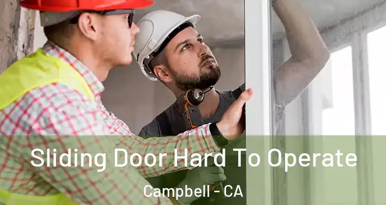  Sliding Door Hard To Operate Campbell - CA