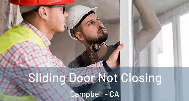  Sliding Door Not Closing Campbell - CA