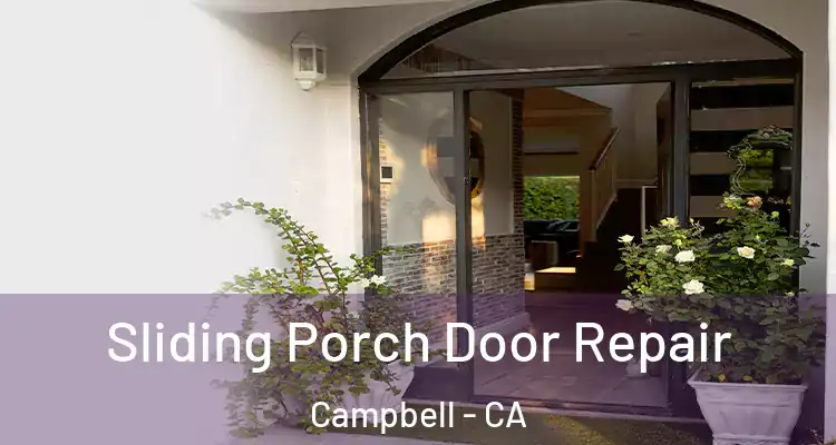  Sliding Porch Door Repair Campbell - CA