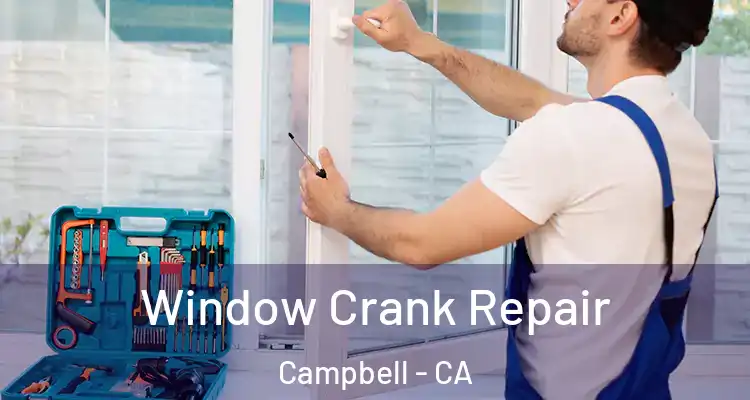  Window Crank Repair Campbell - CA