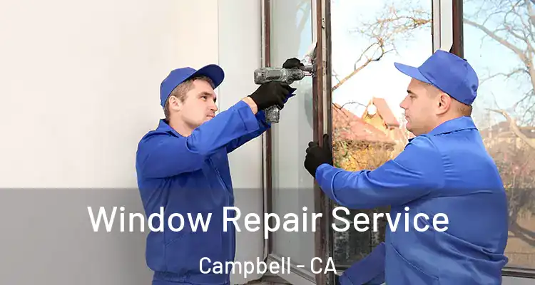  Window Repair Service Campbell - CA